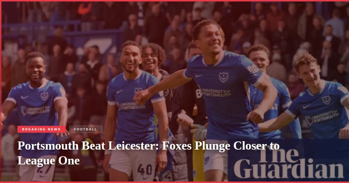 Portsmouth Beat Leicester: Foxes Plunge Closer to League One