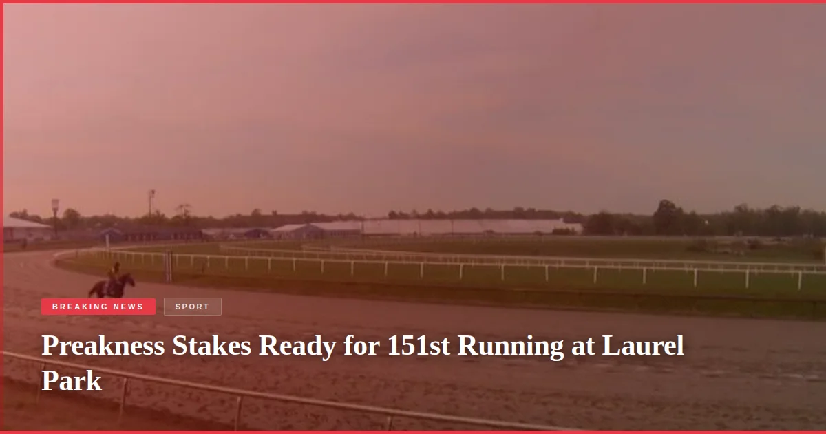 Preakness Stakes Ready for 151st Running at Laurel Park