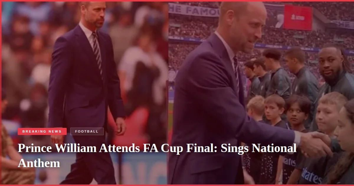 Prince William Attends FA Cup Final: Sings National Anthem