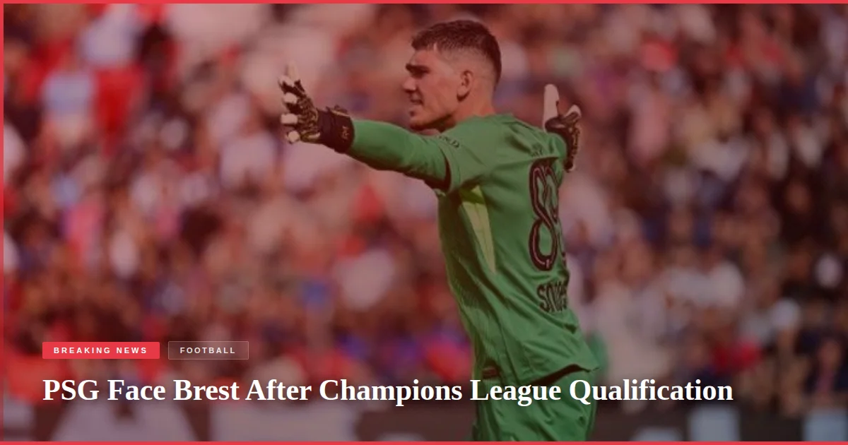 PSG Face Brest After Champions League Qualification