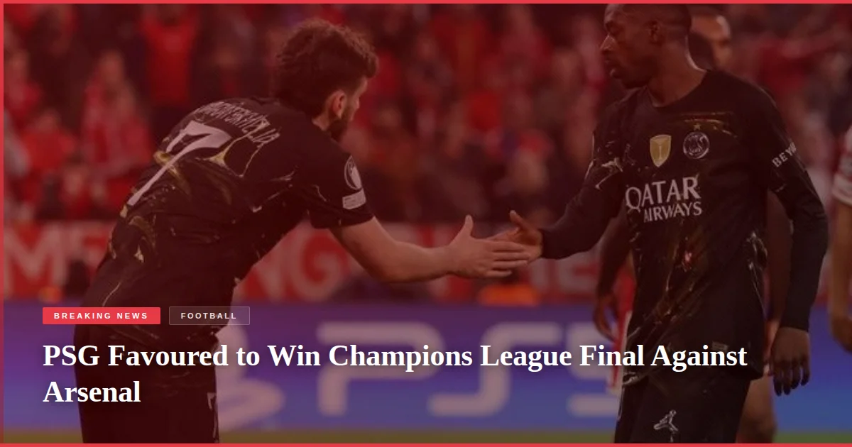 PSG Favoured to Win Champions League Final Against Arsenal