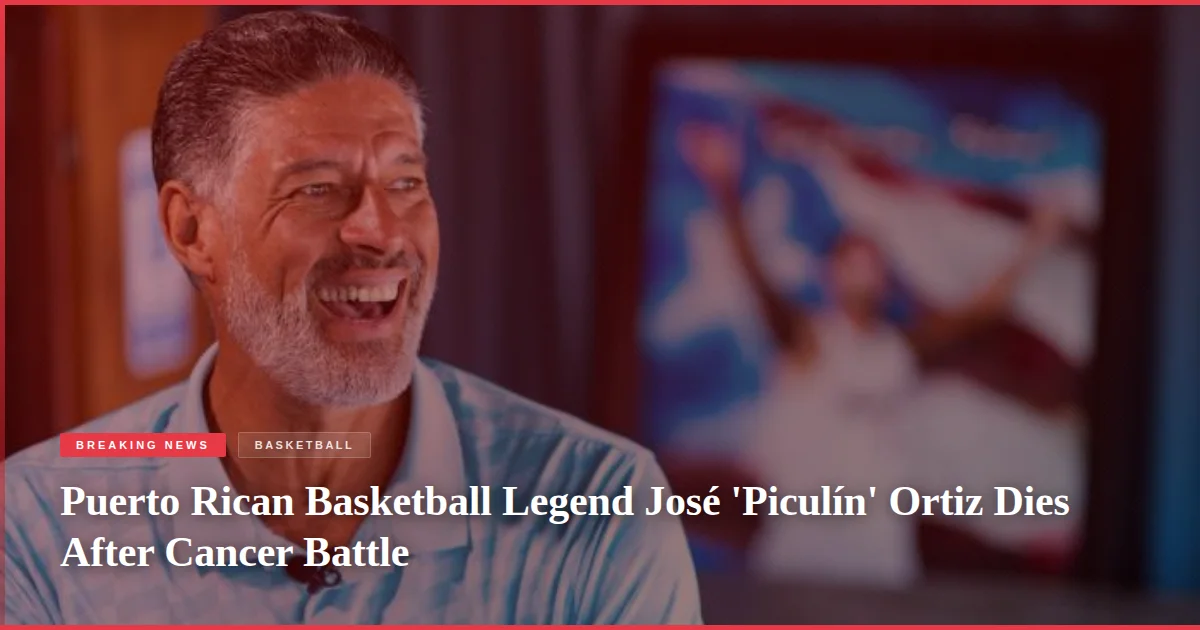 Puerto Rican Basketball Legend José 'Piculín' Ortiz Dies After Cancer Battle