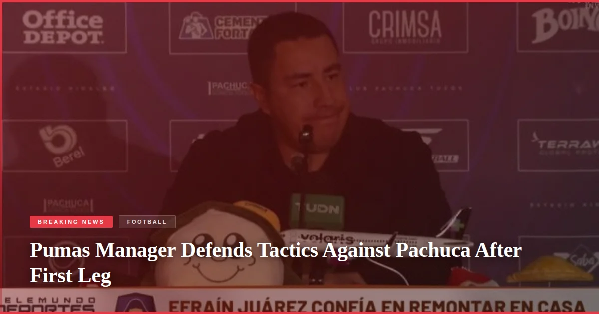 Pumas Manager Defends Tactics Against Pachuca After First Leg