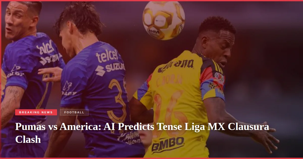 Pumas vs America: AI Predicts Tense Liga MX Clausura Clash
