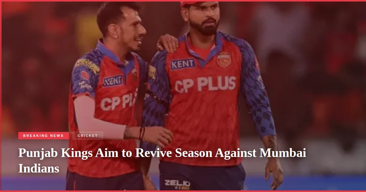Punjab Kings Aim to Revive Season Against Mumbai Indians