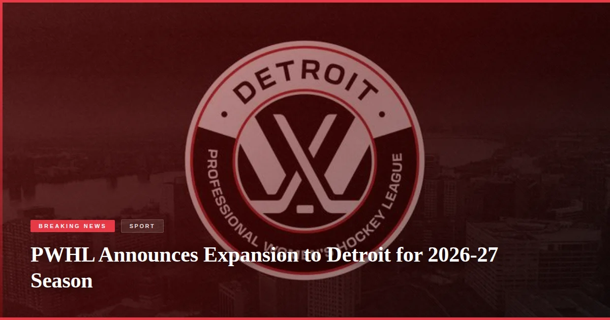 PWHL Announces Expansion to Detroit for 2026-27 Season