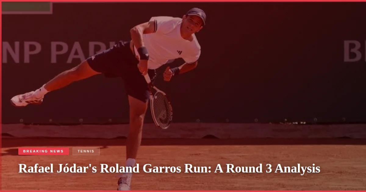 Rafael Jódar's Roland Garros Run: A Round 3 Analysis