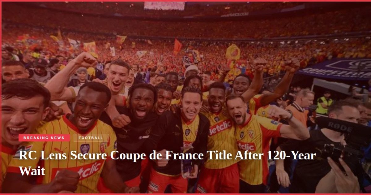 RC Lens Secure Coupe de France Title After 120-Year Wait