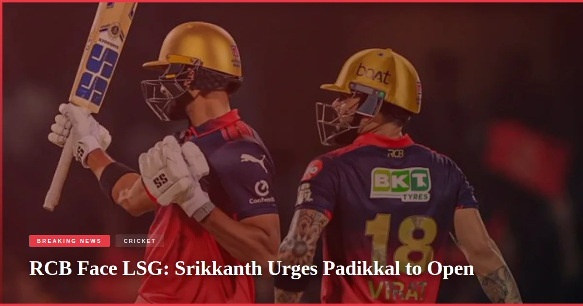 RCB Face LSG: Srikkanth Urges Padikkal to Open