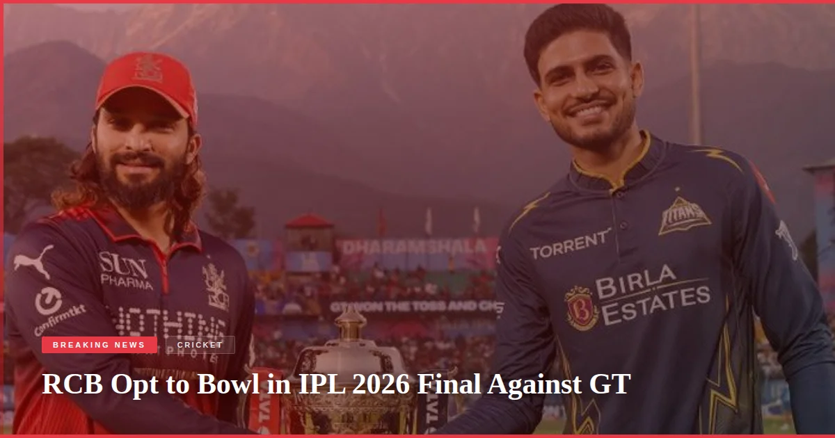 RCB Opt to Bowl in IPL 2026 Final Against GT