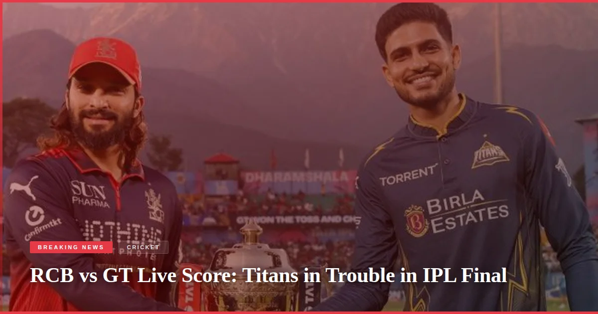 RCB vs GT Live Score: Titans in Trouble in IPL Final