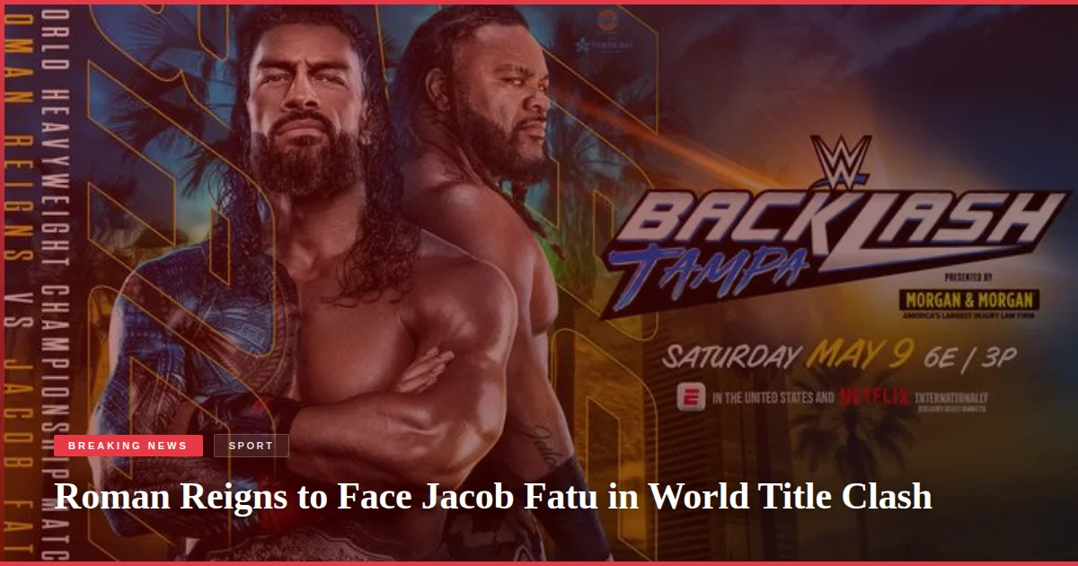 Roman Reigns to Face Jacob Fatu in World Title Clash