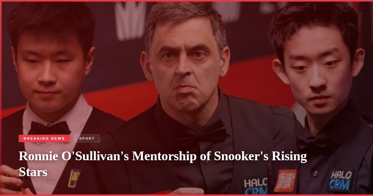 Ronnie O'Sullivan's Mentorship of Snooker's Rising Stars
