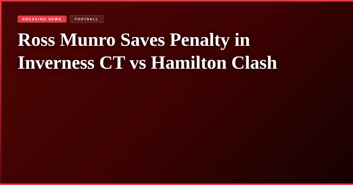 Ross Munro Saves Penalty in Inverness CT vs Hamilton Clash