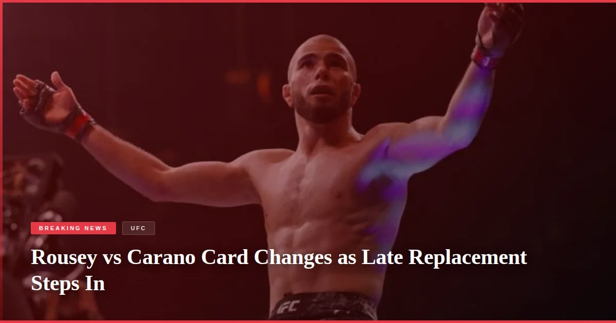 Rousey vs Carano Card Changes as Late Replacement Steps In