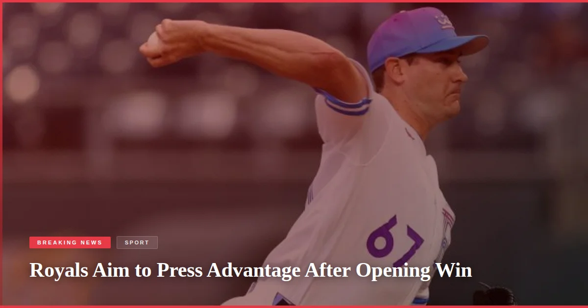 Royals Aim to Press Advantage After Opening Win