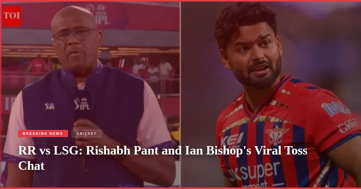 RR vs LSG: Rishabh Pant and Ian Bishop's Viral Toss Chat