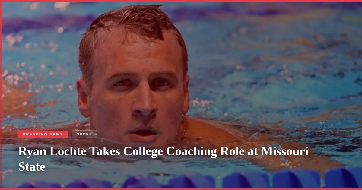 Ryan Lochte Takes College Coaching Role at Missouri State