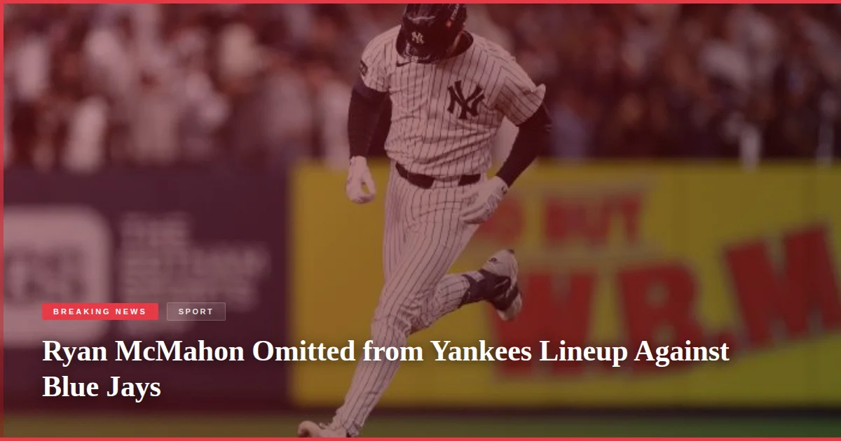 Ryan McMahon Omitted from Yankees Lineup Against Blue Jays