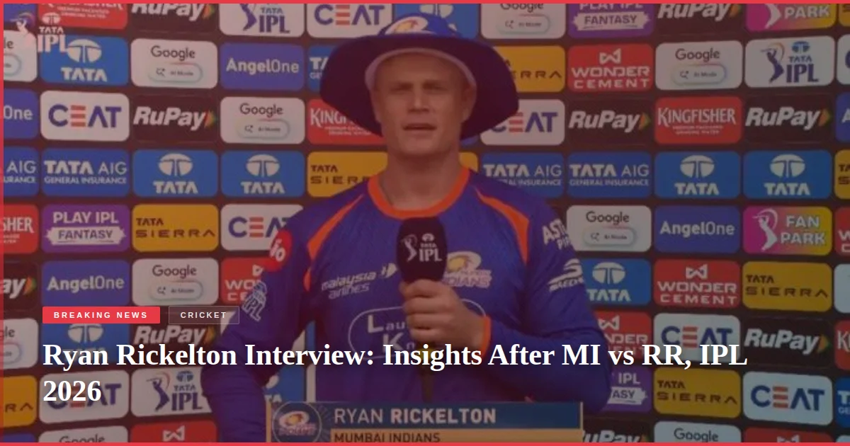 Ryan Rickelton Interview: Insights After MI vs RR, IPL 2026