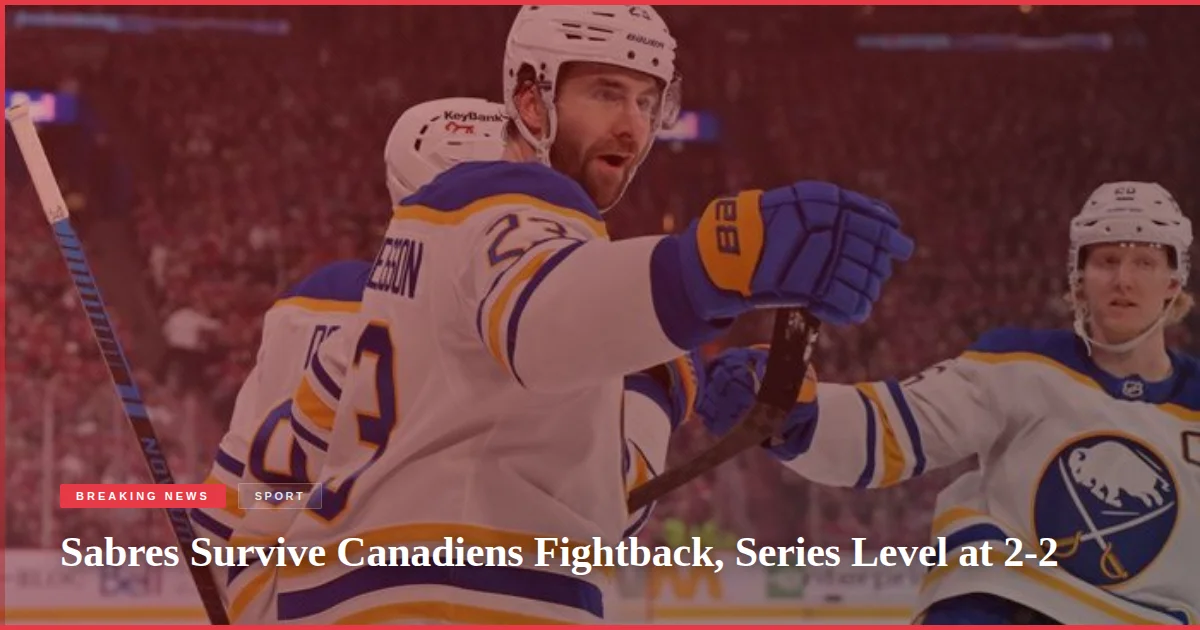 Sabres Survive Canadiens Fightback, Series Level at 2-2