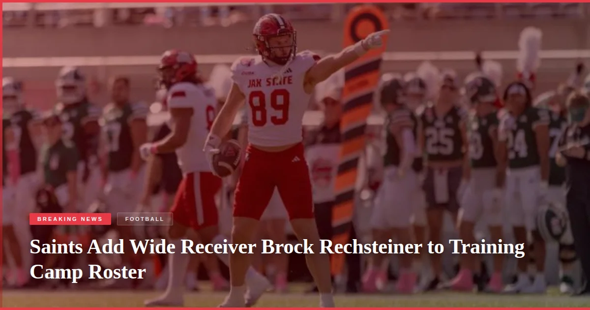 Saints Add Wide Receiver Brock Rechsteiner to Training Camp Roster