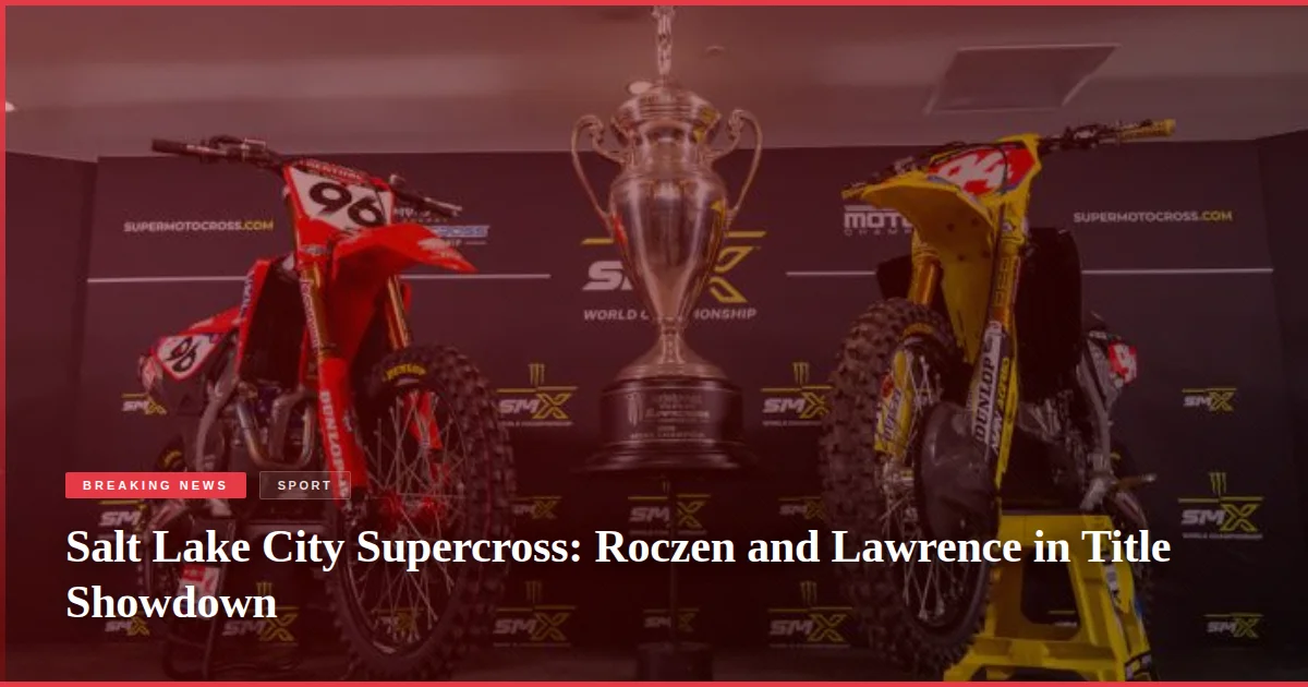 Salt Lake City Supercross: Roczen and Lawrence in Title Showdown