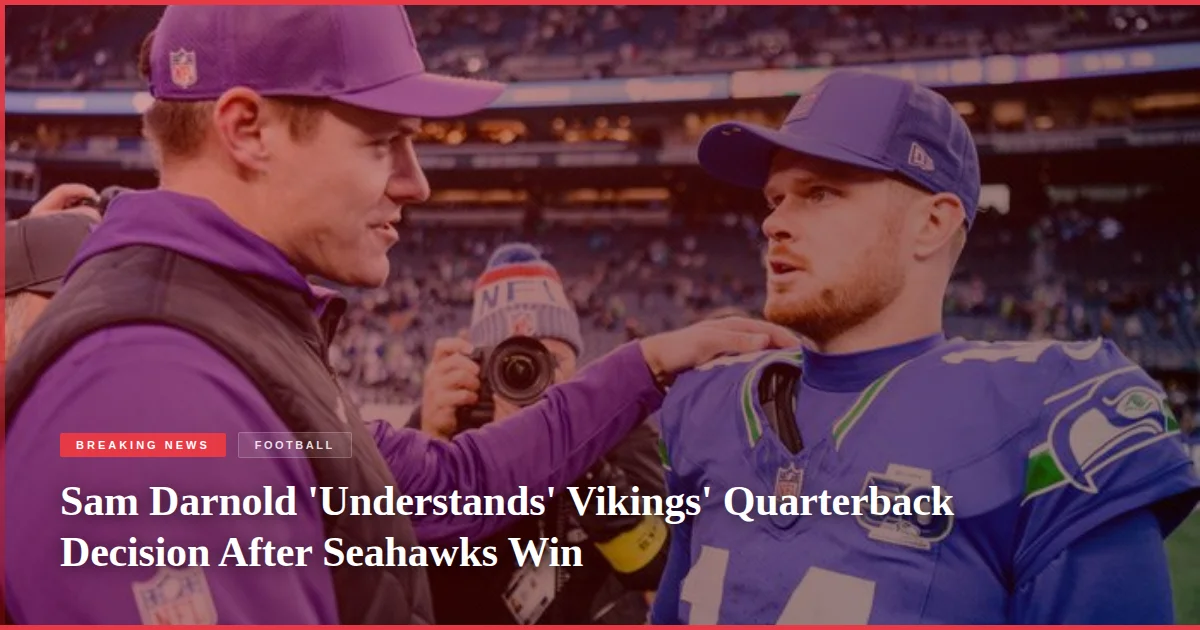 Sam Darnold 'Understands' Vikings' Quarterback Decision After Seahawks Win