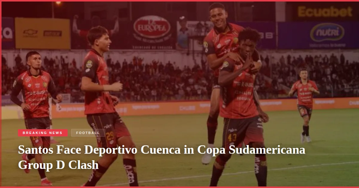 Santos Face Deportivo Cuenca in Copa Sudamericana Group D Clash