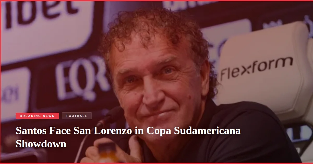 Santos Face San Lorenzo in Copa Sudamericana Showdown