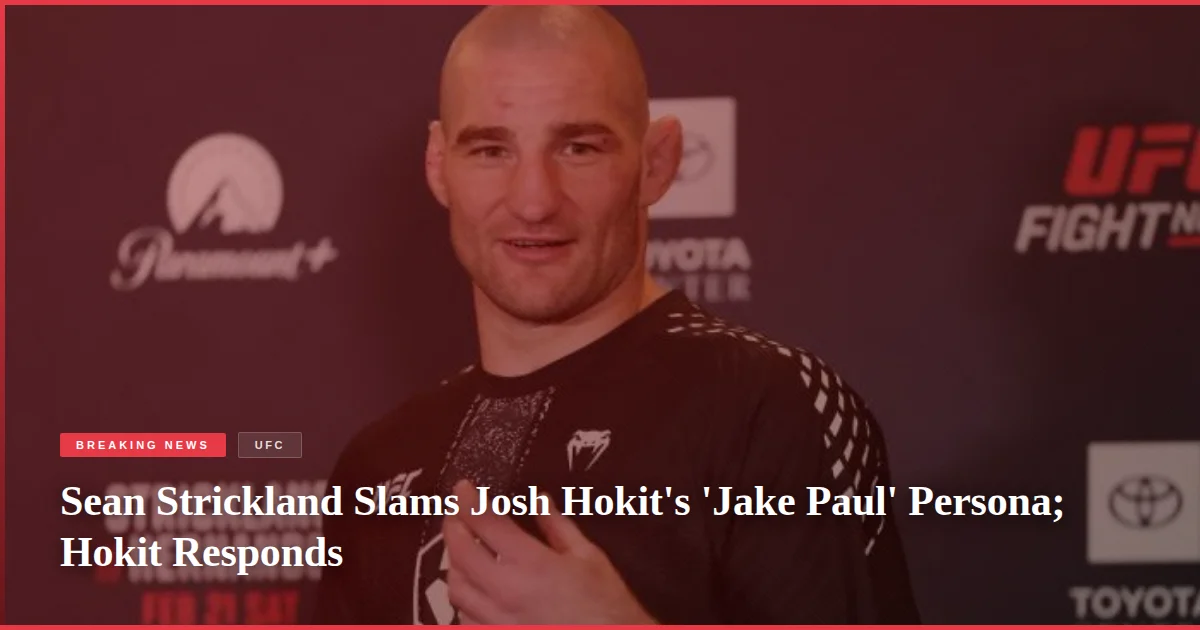 Sean Strickland Slams Josh Hokit's 'Jake Paul' Persona; Hokit Responds