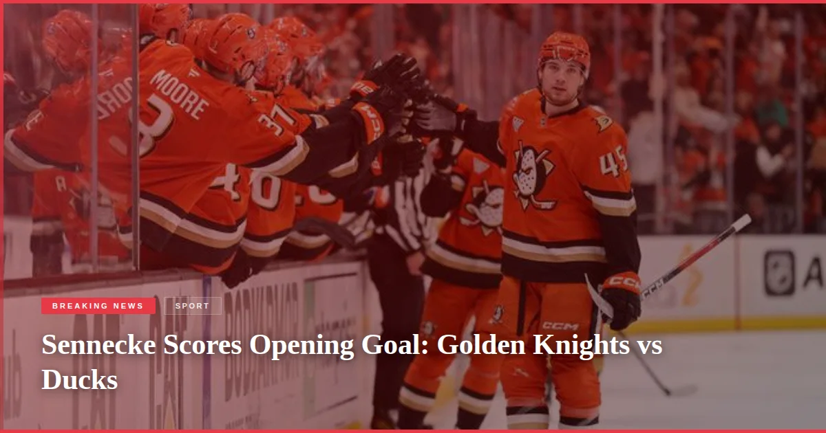 Sennecke Scores Opening Goal: Golden Knights vs Ducks