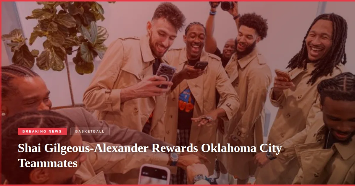 Shai Gilgeous-Alexander Rewards Oklahoma City Teammates