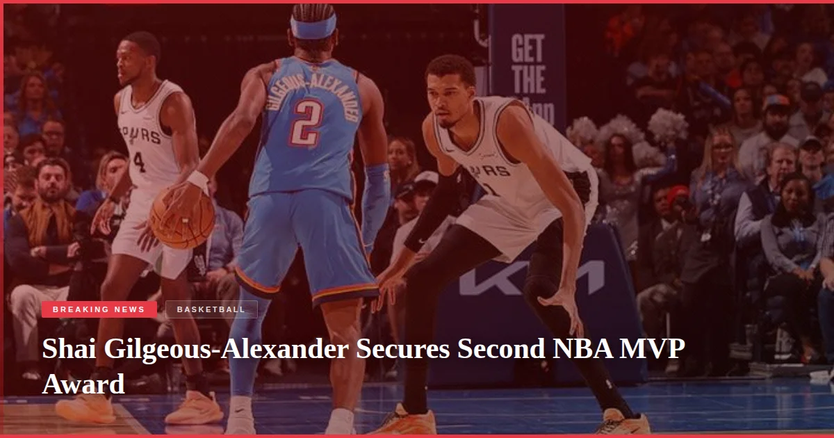 Shai Gilgeous-Alexander Secures Second NBA MVP Award
