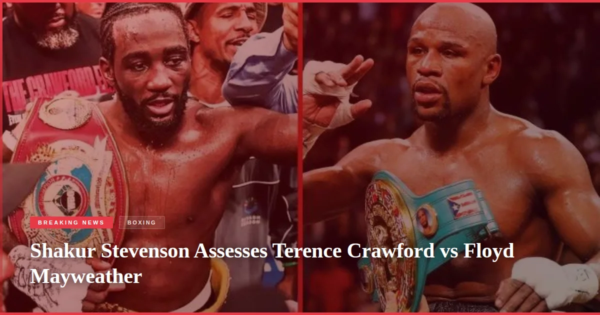 Shakur Stevenson Assesses Terence Crawford vs Floyd Mayweather