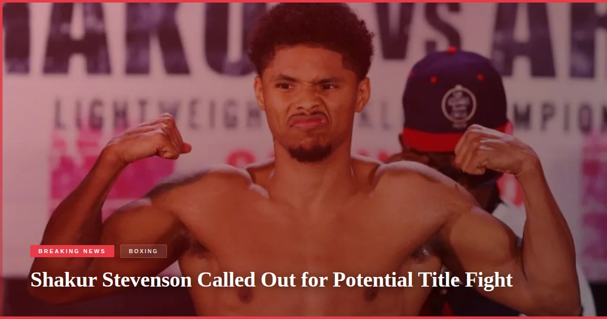 Shakur Stevenson Called Out for Potential Title Fight