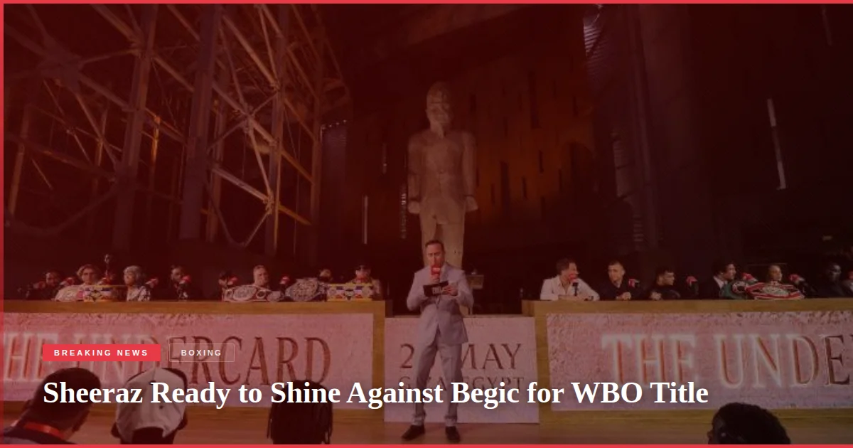 Sheeraz Ready to Shine Against Begic for WBO Title
