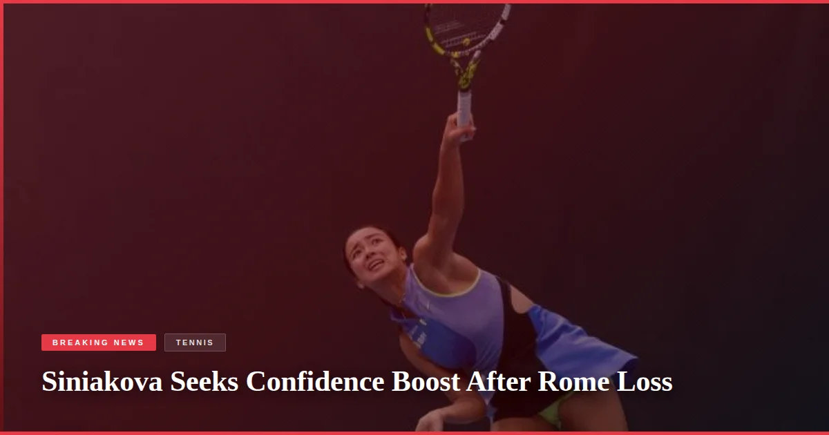 Siniakova Seeks Confidence Boost After Rome Loss
