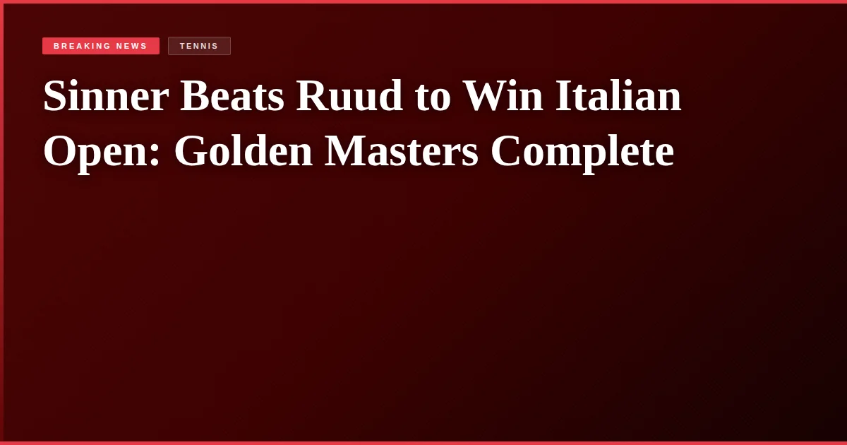 Sinner Beats Ruud to Win Italian Open: Golden Masters Complete