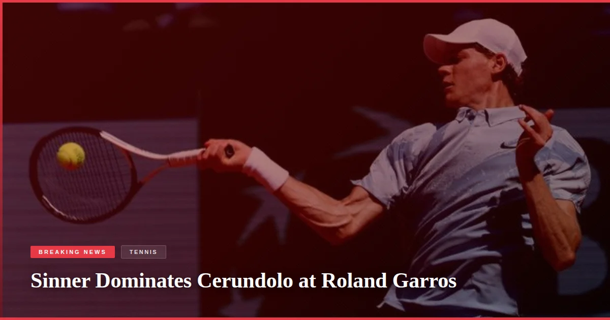 Sinner Dominates Cerundolo at Roland Garros
