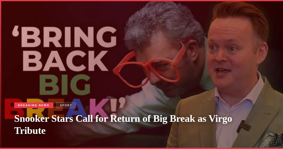 Snooker Stars Call for Return of Big Break as Virgo Tribute