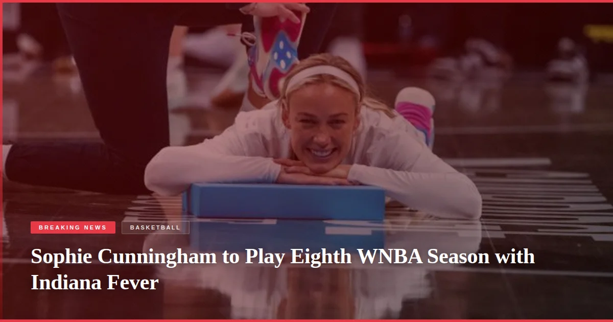 Sophie Cunningham to Play Eighth WNBA Season with Indiana Fever