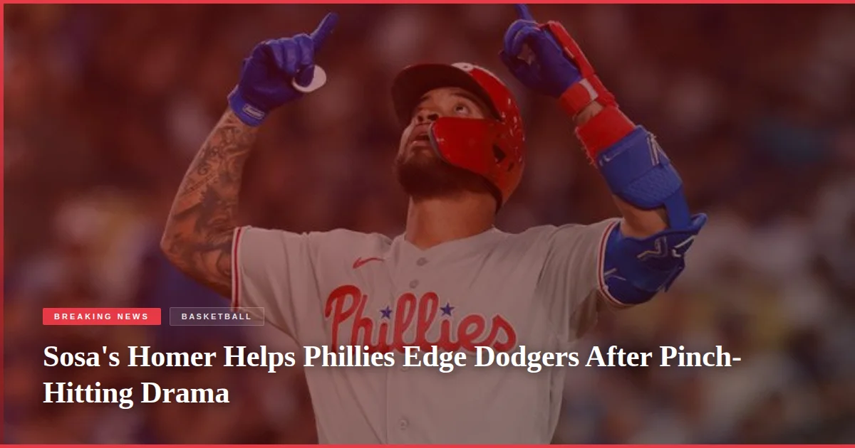 Sosa's Homer Helps Phillies Edge Dodgers After Pinch-Hitting Drama