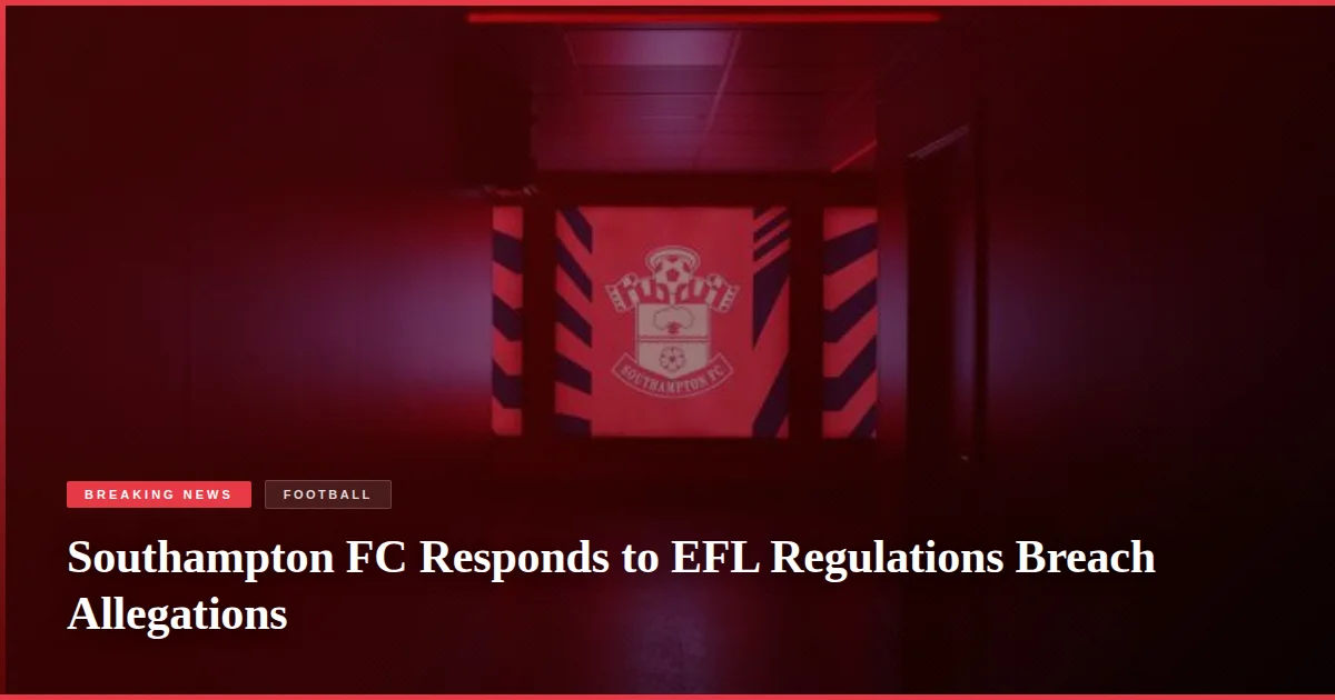 Southampton FC Responds to EFL Regulations Breach Allegations