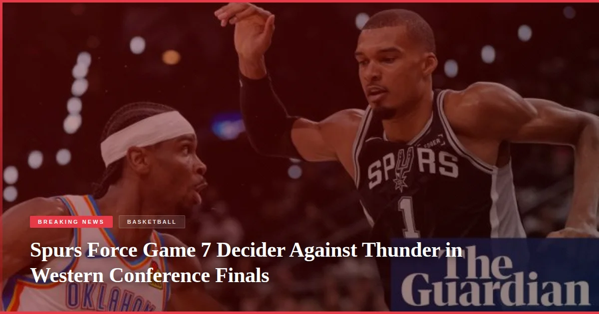 Spurs Force Game 7 Decider Against Thunder in Western Conference Finals