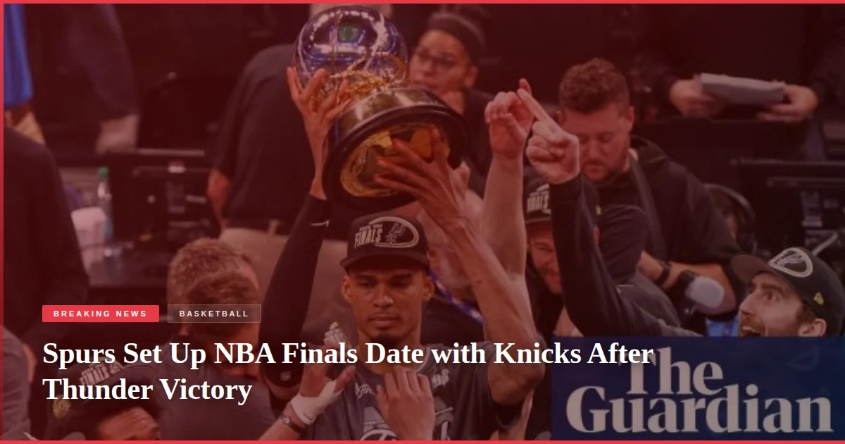 Spurs Set Up NBA Finals Date with Knicks After Thunder Victory