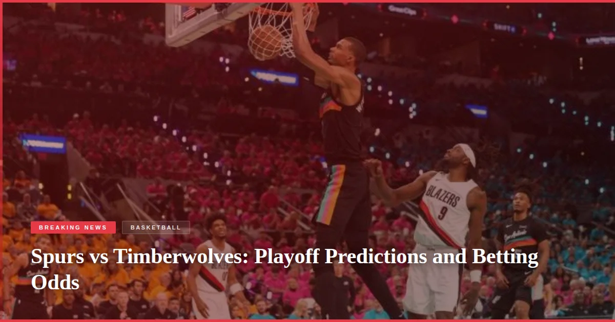 Spurs vs Timberwolves: Playoff Predictions and Betting Odds