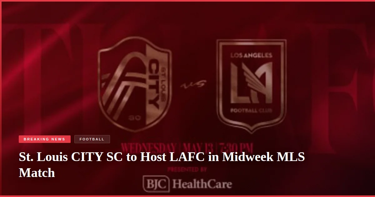 St. Louis CITY SC to Host LAFC in Midweek MLS Match