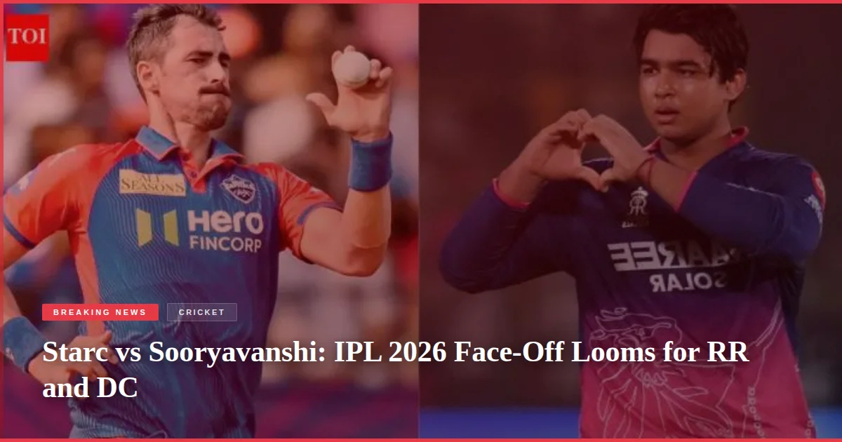Starc vs Sooryavanshi: IPL 2026 Face-Off Looms for RR and DC