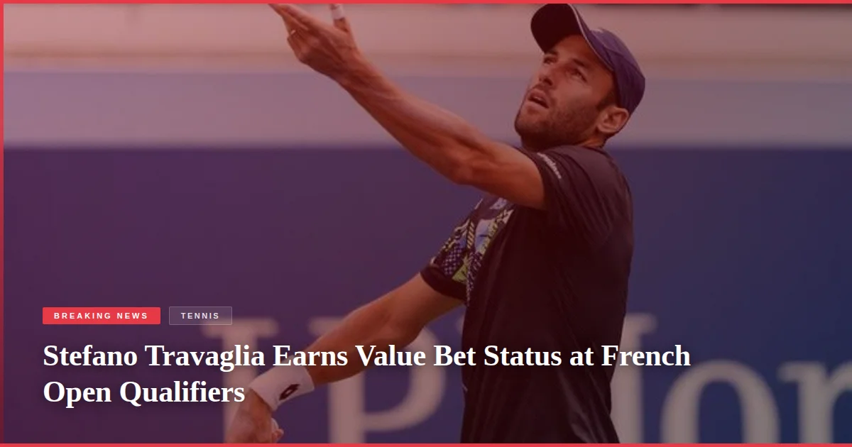 Stefano Travaglia Earns Value Bet Status at French Open Qualifiers